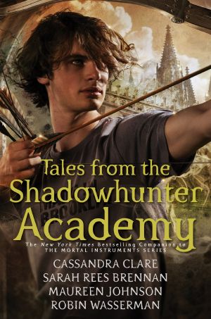 [Tales from the Shadowhunter Academy 01] • Tales from the Shadowhunter Academy